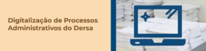 Leia mais sobre o artigo Digitalização de Processos Administrativos do Dersa