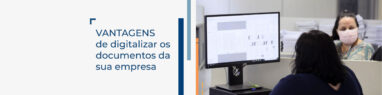 Vantagens de digitalizar os documentos da sua empresa