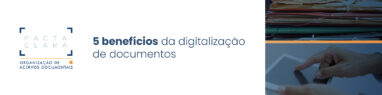 5 Benefícios da Digitalização de Documentos
