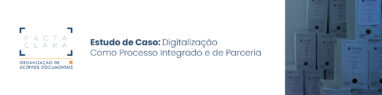 Estudo de Caso: Digitalização Como Processo Integrado e de Parceria
