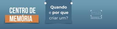 Centro de Memória: Quando e Por Que Criar um?